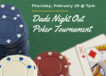 Dads Night Out Poker Tournament, Feb. 29