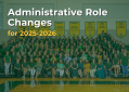 Leadership Update: Administrative Role Changes for 2025-2026  Leadership Update: Administrative Role Changes for 2025-2026