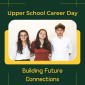 Building Future Connections: Career Day in Upper School Building Future Connections: Career Day in Upper School